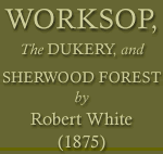 Worksop, The Dukery and Sherwood Forest