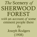 The Scenery of Sherwood Forest with an Acount of some Eminent People there (1908)